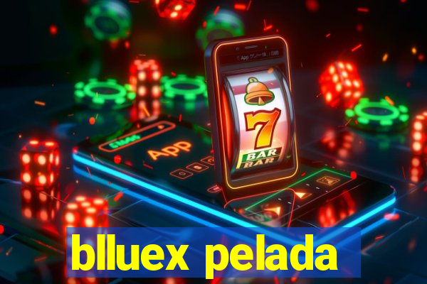 blluex pelada